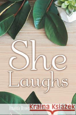 She Laughs Amanda Brown Coleman 9781973634829 WestBow Press - książka