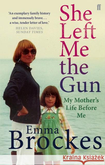She Left Me the Gun: My Mother's Life Before Me Emma Brockes 9780571275854 FABER & FABER - książka