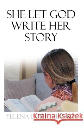 She Let God Write Her Story Yelena Borichevska 9781685175252 Christian Faith - książka