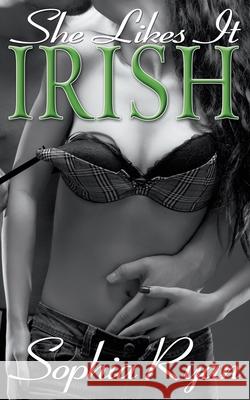 She Likes it Irish Sophia Ryan 9781612178134 Wild Rose Press - książka