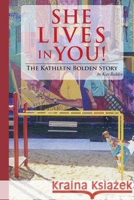 She Lives in You!: The Kathleen Bolden Story Kay Bolden 9781492899167 Createspace - książka