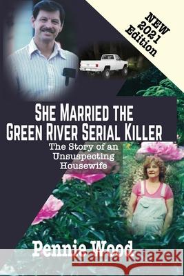 She Married the Green River Serial Killer: The Story of an Unsuspecting Housewife Pennie Wood 9781644702215 Serendipity Inc - książka