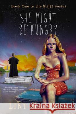 She Might be Hungry - Book One in the Stiffs Series Lint Hatcher 9781365423604 Lulu.com - książka