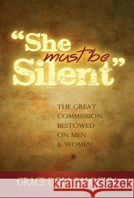She Must Be Silent Grace Dola Balogun 9781939415363 Grace Religious Books Publishing & Distributo - książka