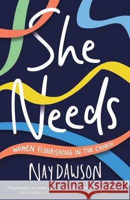 She Needs: women flourishing in the church Nay Dawson 9781789744521 Inter-Varsity Press - książka