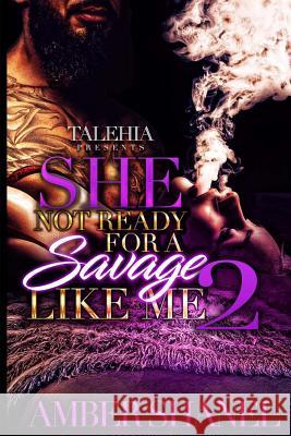 She Not Ready For A Savage Like Me 2 Shanel, Amber 9781546544920 Createspace Independent Publishing Platform - książka