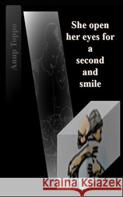 She Open Her Eyes For A Second And Smile Anup Toppo   9798669817947 Independently Published - książka