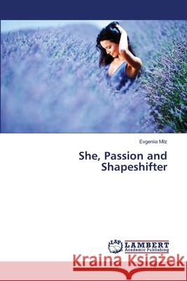 She, Passion and Shapeshifter Milz, Evgeniia 9783330345218 LAP Lambert Academic Publishing - książka