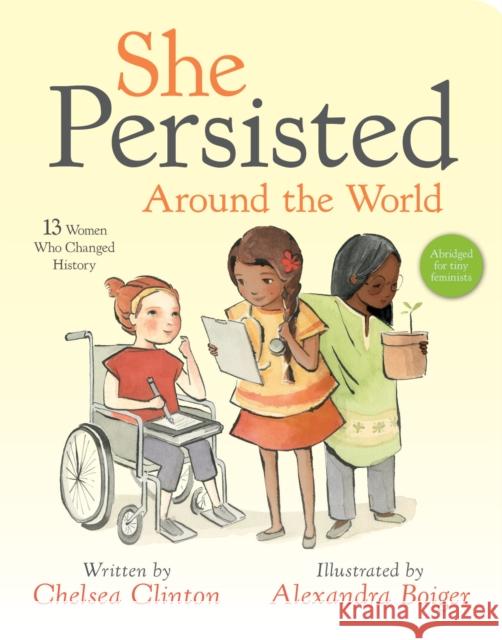 She Persisted Around the World: 13 Women Who Changed History Chelsea Clinton Alexandra Boiger 9780593204146 Penguin Putnam Inc - książka