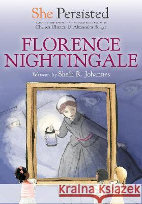 She Persisted: Florence Nightingale Shelli R. Johannes Chelsea Clinton Alexandra Boiger 9780593529003 Philomel Books - książka