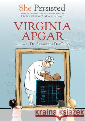 She Persisted: Virginia Apgar Sayantani DasGupta Chelsea Clinton Alexandra Boiger 9780593115770 Philomel Books - książka