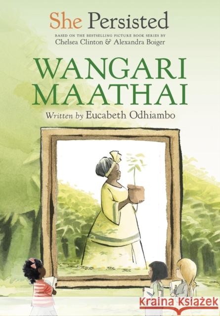 She Persisted: Wangari Maathai Eucabeth Odhiambo Chelsea Clinton Alexandra Boiger 9780593353585 Philomel Books - książka