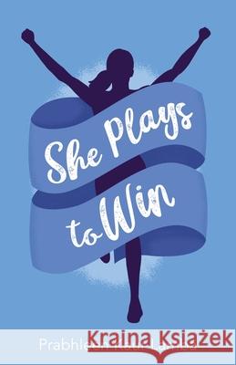 She Plays to Win Prabhleen Lamba 9781637304280 New Degree Press - książka