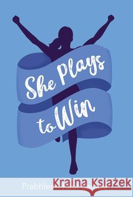 She Plays to Win Prabhleen Kaur Lamba 9781637306307 New Degree Press - książka