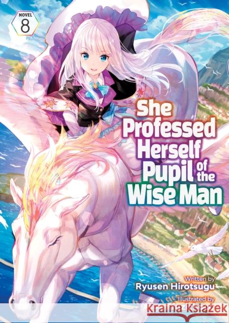 She Professed Herself Pupil of the Wise Man (Light Novel) Vol. 8 Ryusen Hirotsugu                         Fuzichoco 9781638589624 Airship - książka