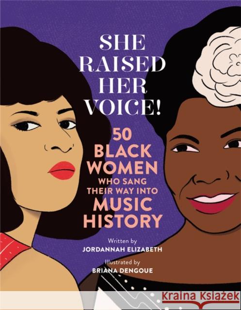She Raised Her Voice!: 50 Black Women Who Sang Their Way Into Music History Jordannah Elizabeth 9780762475162 Running Press,U.S. - książka