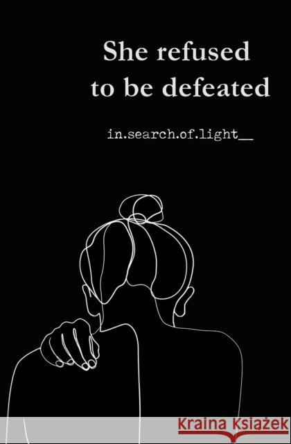 She refused to be defeated In Search of Light__ 9781085930086 Independently Published - książka