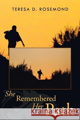She Remembered Her Path Teresa D. Rosemond 9781499004311 Xlibris Corporation - książka