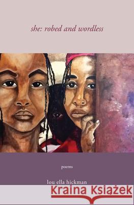 she: robed and wordless Hickman, Lou Ella 9781941209257 Press 53 - książka