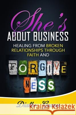 She's about Business: Healing from Broken Relationships Through Faith and Forgiveness Diathe Garnes 9781645704911 ISBN Services - książka