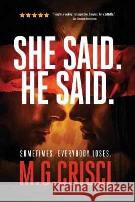 She Said. He Said.: Sometimes, Everybody Loses. M. G. Crisci 9781456632892 Ebookit.com - książka