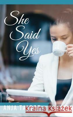 She Said Yes: Lesbian romance short story Anja Talbot 9781533360328 Createspace Independent Publishing Platform - książka