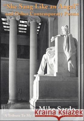 She Sang Like an Angel and Other Contemporary Poems: A Tribute to My African American Friends Sardo, Michael A. 9780595761852 Writers Club Press - książka