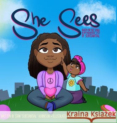 She Sees: Based on the song In My Daughters' Eyes by Substantial Stan Substantial Robinson, Mierra Lunabunneh Nelson, Rachelle Etienne-Robinson 9781008939912 Lulu.com - książka