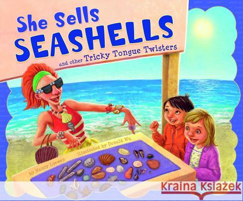 She Sells Seashells and Other Tricky Tongue Twisters Nancy Loewen Donald Wu 9781404862739 Picture Window Books - książka