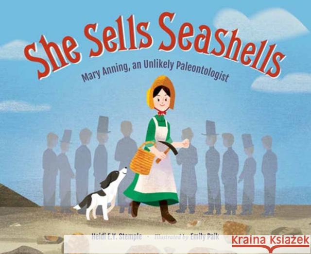 She Sells Seashells: Mary Anning, an Unlikely Paleontologist Emily Paik 9781623543280 Charlesbridge Publishing,U.S. - książka