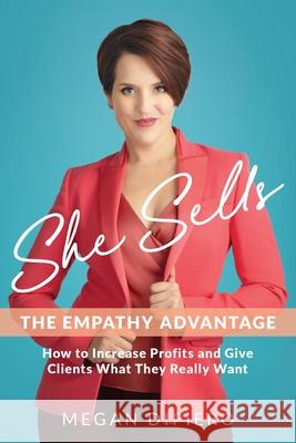 She Sells: The Empathy Advantage Dipiero, Megan 9781737648000 Elevation Publications - książka