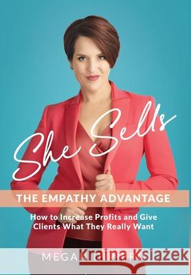 She Sells: The Empathy Advantage Megan Dipiero Aric Dipiero 9781737648017 Elevation Publications - książka