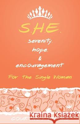 S.H.E. Serenity, Hope, and Encouragement: For the Single Woman Courtney Brooks 9781512750096 WestBow Press - książka