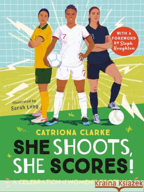 She Shoots, She Scores!: A Celebration of Women's Football Catherine Clarke 9780753446287 Pan Macmillan - książka