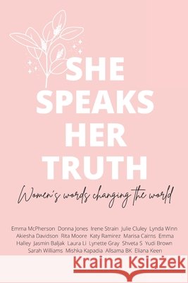 She Speaks Her Truth: Women's words changing the world Keen, Eliana 9798413949146 Independently published - książka