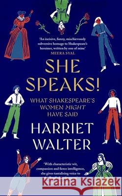 She Speaks!: What Shakespeare's Women Might Have Said Harriet Walter 9780349018911 Little, Brown Book Group - książka