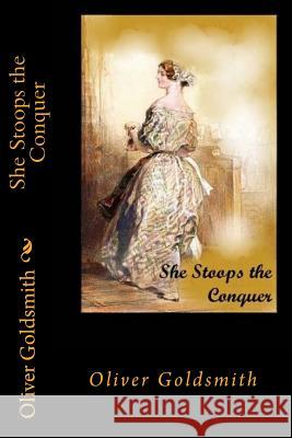 She Stoops the Conquer Oliver Goldsmith 9781720807858 Createspace Independent Publishing Platform - książka