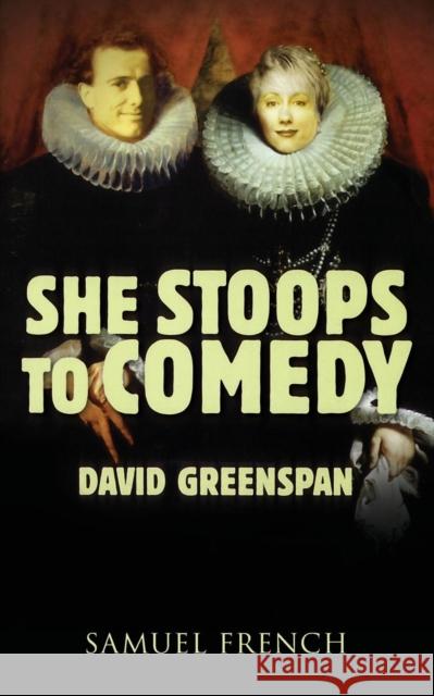 She Stoops to Comedy David Greenspan 9780573700705 Samuel French Trade - książka