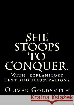 She Stoops to Conquer. Oliver Goldsmith 9781468034523 Createspace - książka