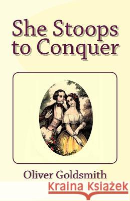 She Stoops to Conquer Oliver Goldsmith 9781481942232 Createspace - książka