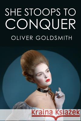 She Stoops to Conquer Oliver Goldsmith David Garric 9781507887578 Createspace - książka