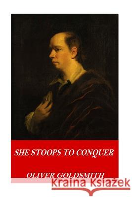 She Stoops to Conquer Oliver Goldsmith 9781541307575 Createspace Independent Publishing Platform - książka