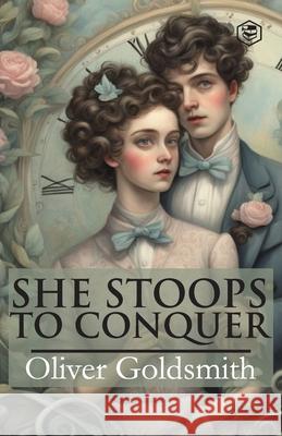 She Stoops To Conquer Oliver Goldsmith 9789362051905 Sanage Publishing House Llp - książka