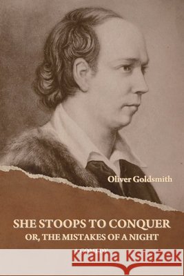 She Stoops to Conquer; Or, The Mistakes of a Night: A Comedy Oliver Goldsmith 9798889424505 Indoeuropeanpublishing.com - książka