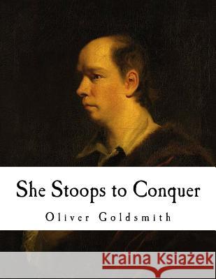 She Stoops to Conquer: The Mistakes of a Night Oliver Goldsmith 9781726245364 Createspace Independent Publishing Platform - książka