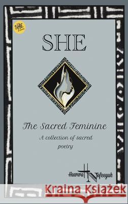 She The Sacred Feminine Poetess Hawwah Nofeeyah   9781734101416 She-Journals - książka