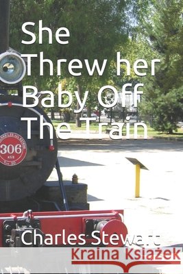 She Threw her Baby Off The Train Stewart, Charles 9798693342194 Independently Published - książka