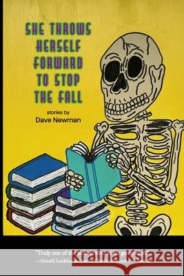 She Throws Herself Forward to Stop the Fall Dave Newman, Michele McDannold, Luther Ickes 9798990230958 Roadside Press - książka