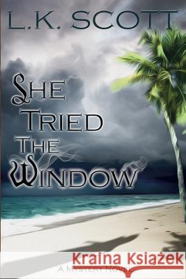 She Tried the Window L. K. Scott 9781503105874 Createspace - książka