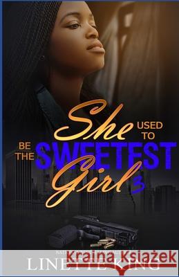 She use to be the sweetest girl 3 King, Linette 9781541112346 Createspace Independent Publishing Platform - książka